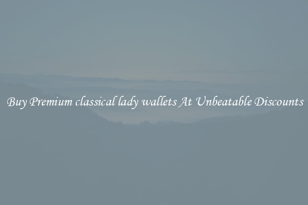 Buy Premium classical lady wallets At Unbeatable Discounts