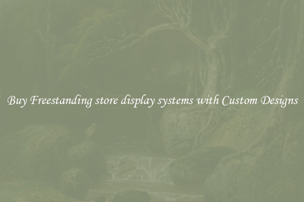 Buy Freestanding store display systems with Custom Designs