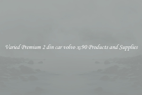 Varied Premium 2 din car volvo xc90 Products and Supplies
