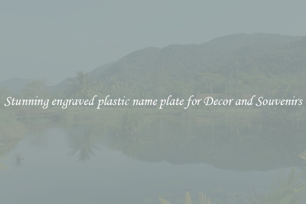 Stunning engraved plastic name plate for Decor and Souvenirs