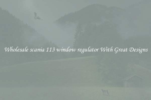 Wholesale scania 113 window regulator With Great Designs