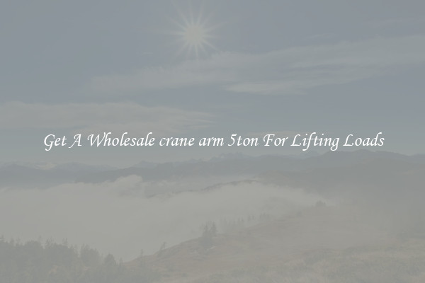 Get A Wholesale crane arm 5ton For Lifting Loads