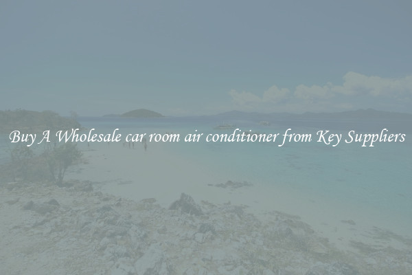 Buy A Wholesale car room air conditioner from Key Suppliers