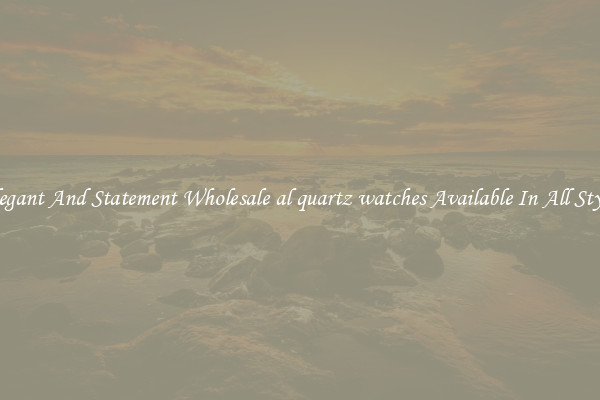 Elegant And Statement Wholesale al quartz watches Available In All Styles