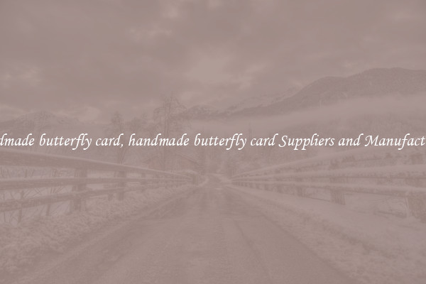 handmade butterfly card, handmade butterfly card Suppliers and Manufacturers
