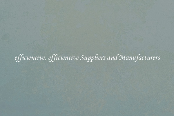 efficientive, efficientive Suppliers and Manufacturers