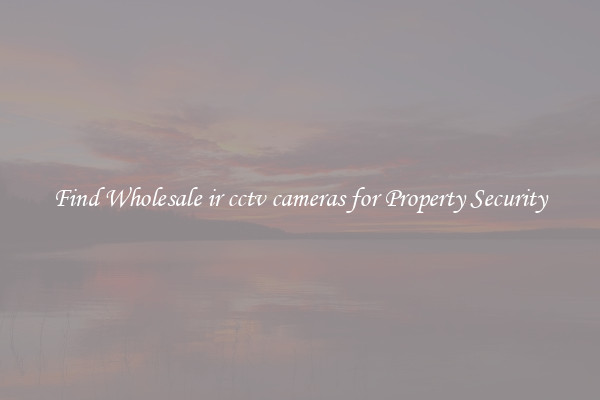 Find Wholesale ir cctv cameras for Property Security