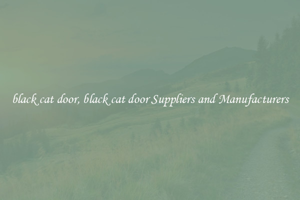 black cat door, black cat door Suppliers and Manufacturers