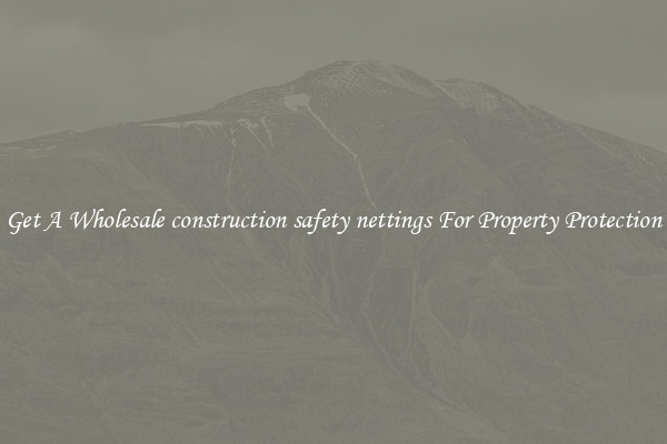 Get A Wholesale construction safety nettings For Property Protection