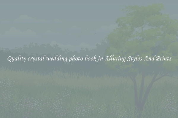 Quality crystal wedding photo book in Alluring Styles And Prints
