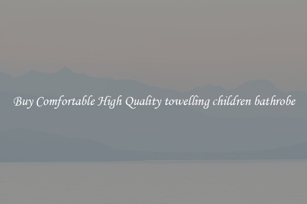 Buy Comfortable High Quality towelling children bathrobe