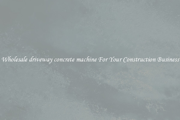 Wholesale driveway concrete machine For Your Construction Business