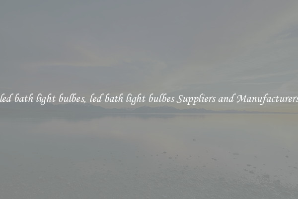 led bath light bulbes, led bath light bulbes Suppliers and Manufacturers