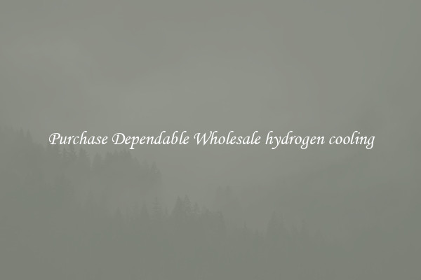 Purchase Dependable Wholesale hydrogen cooling