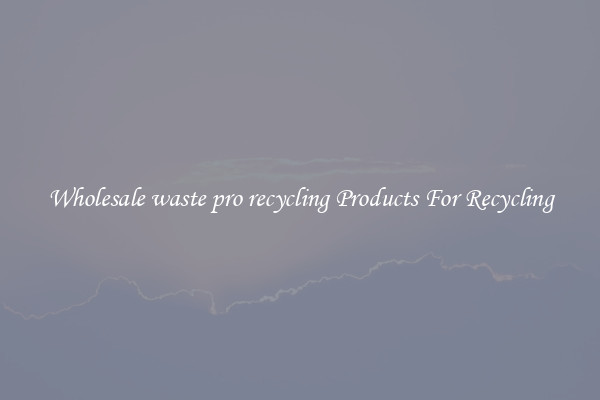 Wholesale waste pro recycling Products For Recycling