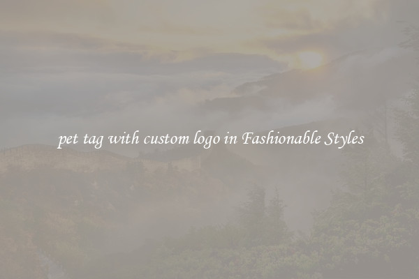 pet tag with custom logo in Fashionable Styles