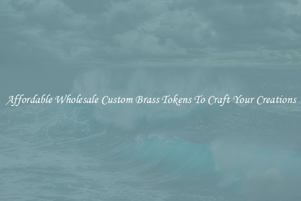 Affordable Wholesale Custom Brass Tokens To Craft Your Creations