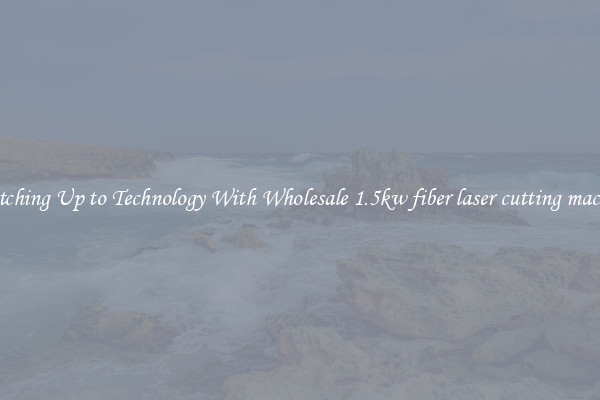 Matching Up to Technology With Wholesale 1.5kw fiber laser cutting machine