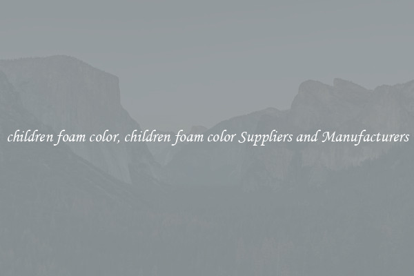 children foam color, children foam color Suppliers and Manufacturers