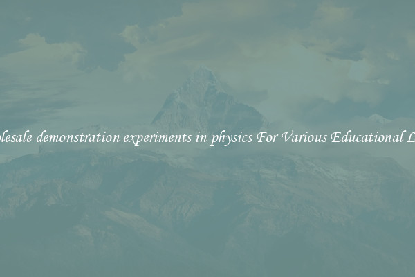 Wholesale demonstration experiments in physics For Various Educational Levels