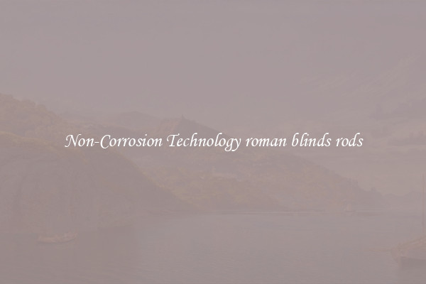Non-Corrosion Technology roman blinds rods
