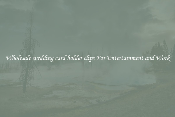 Wholesale wedding card holder clips For Entertainment and Work