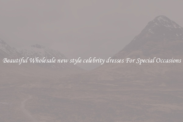 Beautiful Wholesale new style celebrity dresses For Special Occasions