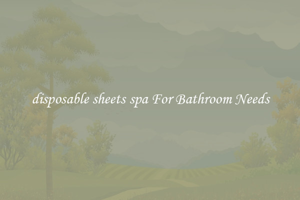 disposable sheets spa For Bathroom Needs