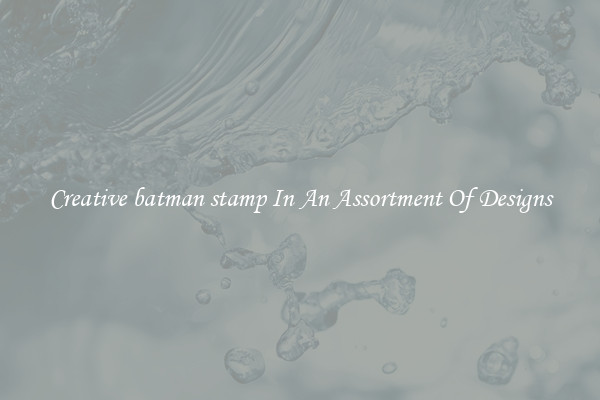 Creative batman stamp In An Assortment Of Designs