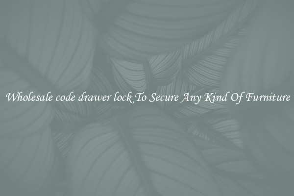 Wholesale code drawer lock To Secure Any Kind Of Furniture