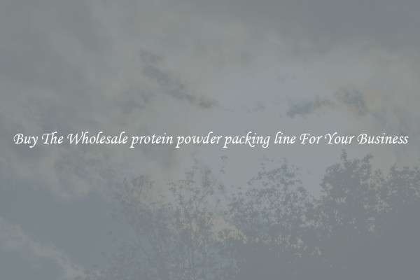  Buy The Wholesale protein powder packing line For Your Business 