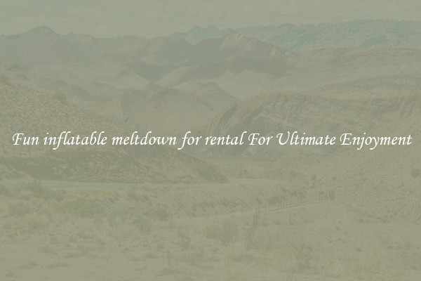 Fun inflatable meltdown for rental For Ultimate Enjoyment