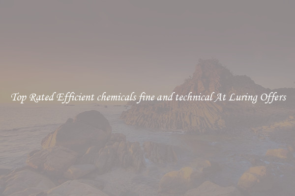 Top Rated Efficient chemicals fine and technical At Luring Offers