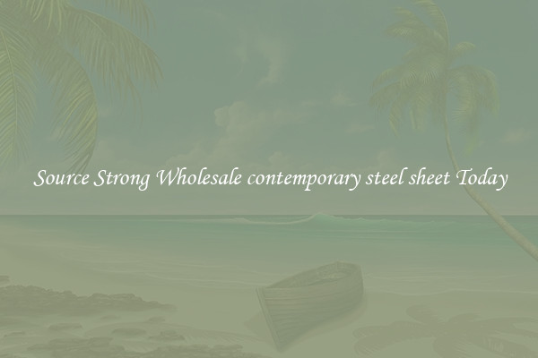 Source Strong Wholesale contemporary steel sheet Today
