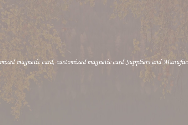 customized magnetic card, customized magnetic card Suppliers and Manufacturers
