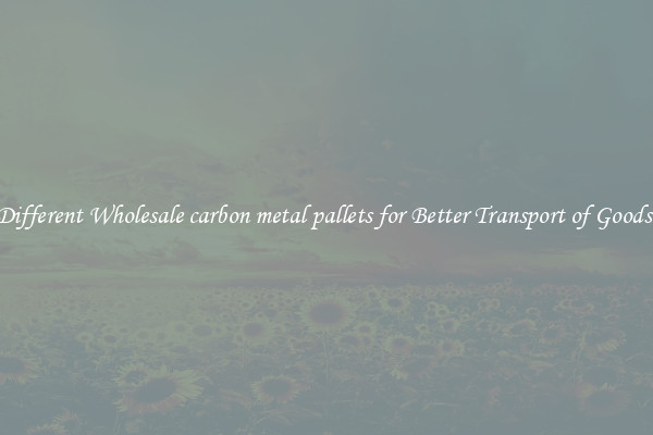 Different Wholesale carbon metal pallets for Better Transport of Goods 