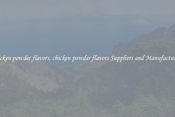 chicken powder flavors, chicken powder flavors Suppliers and Manufacturers
