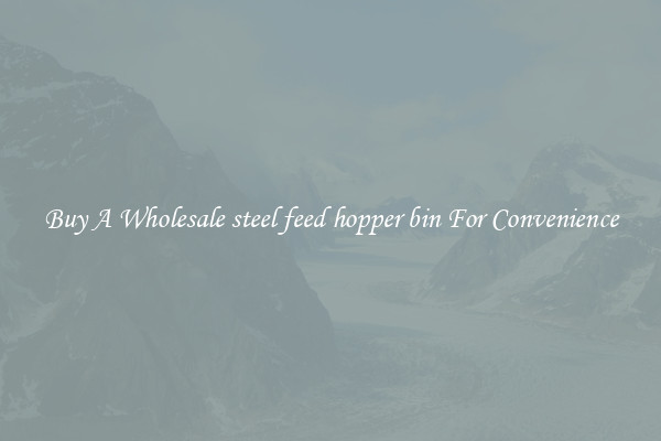 Buy A Wholesale steel feed hopper bin For Convenience