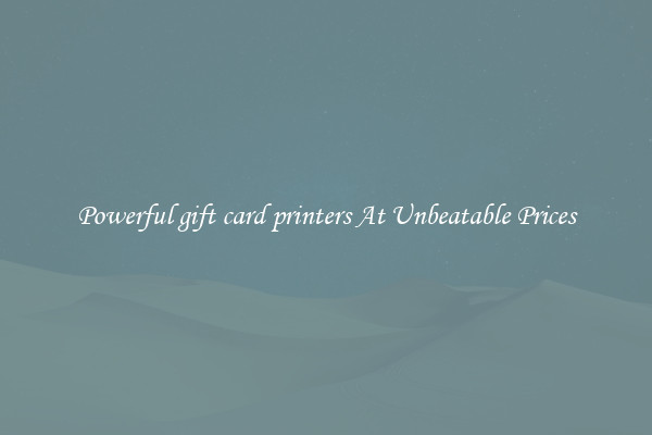 Powerful gift card printers At Unbeatable Prices