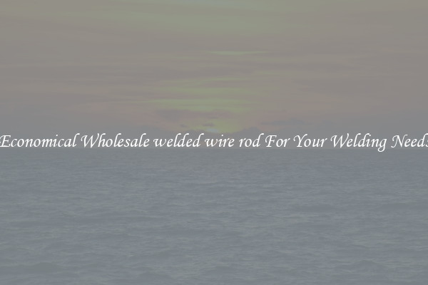 Economical Wholesale welded wire rod For Your Welding Needs