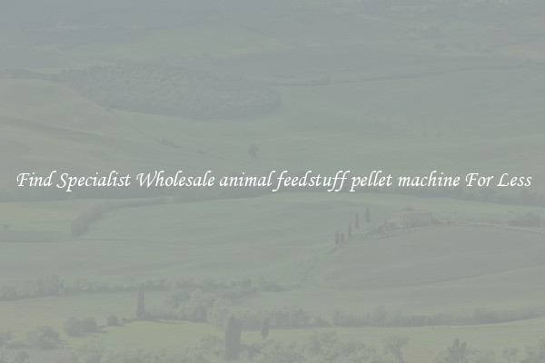  Find Specialist Wholesale animal feedstuff pellet machine For Less 