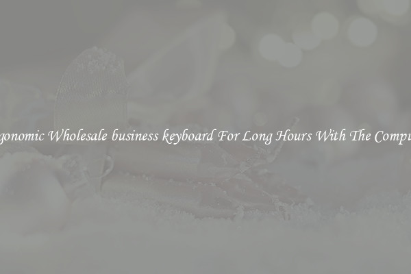 Ergonomic Wholesale business keyboard For Long Hours With The Computer