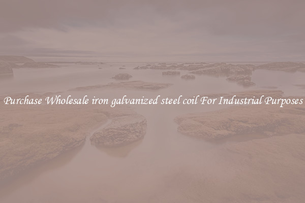 Purchase Wholesale iron galvanized steel coil For Industrial Purposes